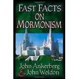 Fast Facts on Mormonism PB - John Ankerberg & John Weldon